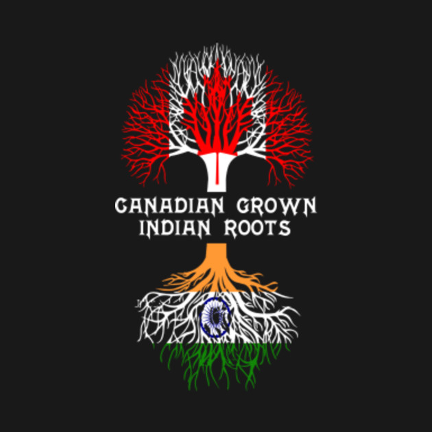 Canadian Grown With Indian Roots Canadian Grown With Indian Roots T Shirt Teepublic 