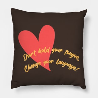 Don't hold your tongue, Change your language! Pillow