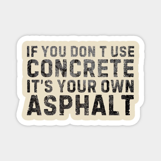 It's Your Own Asphalt Magnet by The WYLD Tribe