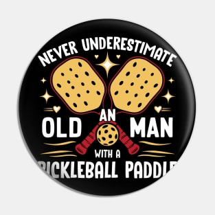 Never Underestimate An Old Man With a Pickleball Paddle Pin