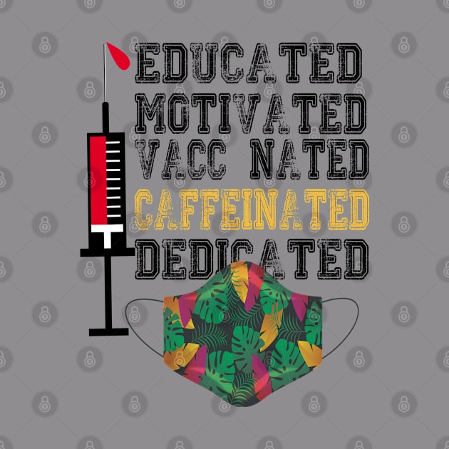 Educated Motivated Vaccinated Caffeinated Dedicated by care store