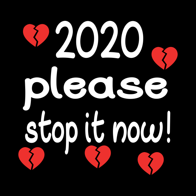 2020 please stop it now - 2020 Please Stop It Now - Pin | TeePublic