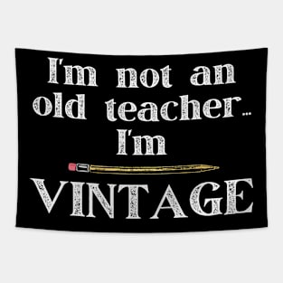 I'm Not an Old Teacher I'm Vintage Tapestry