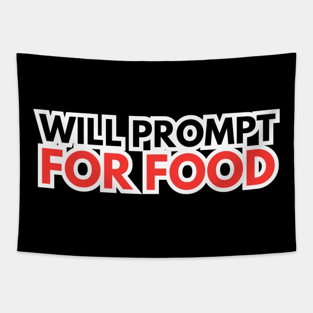 Will Prompt for food | Funny AI | Prompt Engineer | Artificial Intelligence Tapestry by octoplatypusclothing@gmail.com