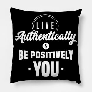 Live Authentically & Be Positively YOU Pillow