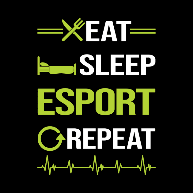 Funny Eat Sleep Repeat Esports by Happy Life