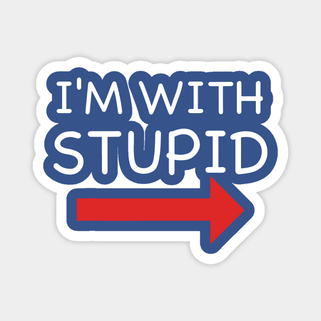 I'm With Stupid 1 Magnet by thihthaishop