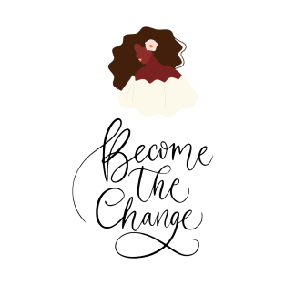 Become the Change T-Shirt