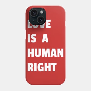 Love is a Human Right (White) Phone Case