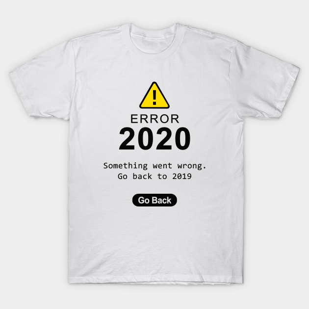 Error 2020 - Error 404 - T-Shirt | TeePublic