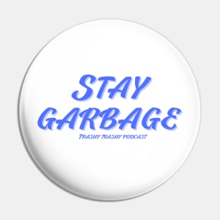 Stay Garbage Pin