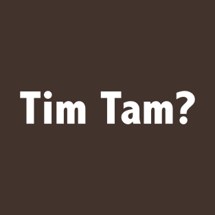 Tim Tam? T-Shirt