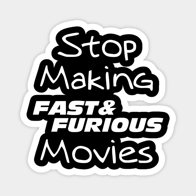 Stop making fast and furious movies - dark Magnet by PharaohCloset