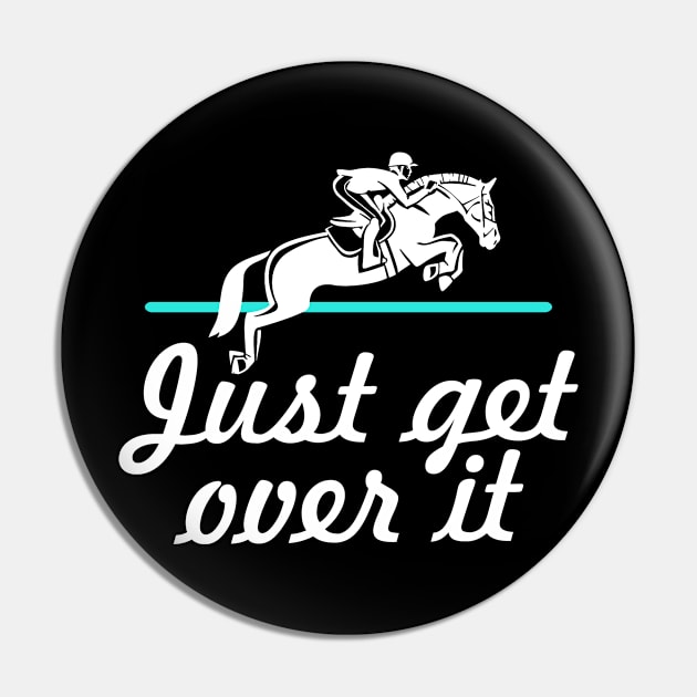 Horse Lover Humor. Just Get Over It. Pin by KsuAnn