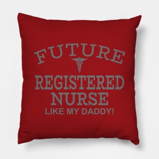 Future Registered Nurse Like My Daddy Pillow