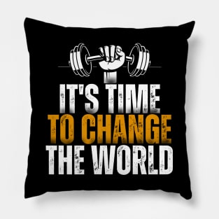 It's Time To Change The World Pillow