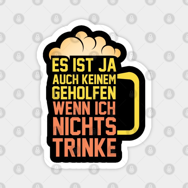 Es ist ja auch keinem geholfen, wenn ich nichts trinke Magnet by schuhboutique-finke