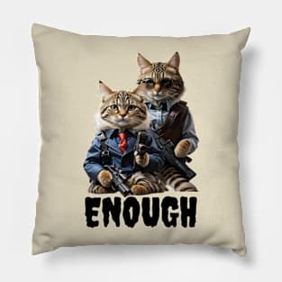 CAT Enough is Enough Pillow