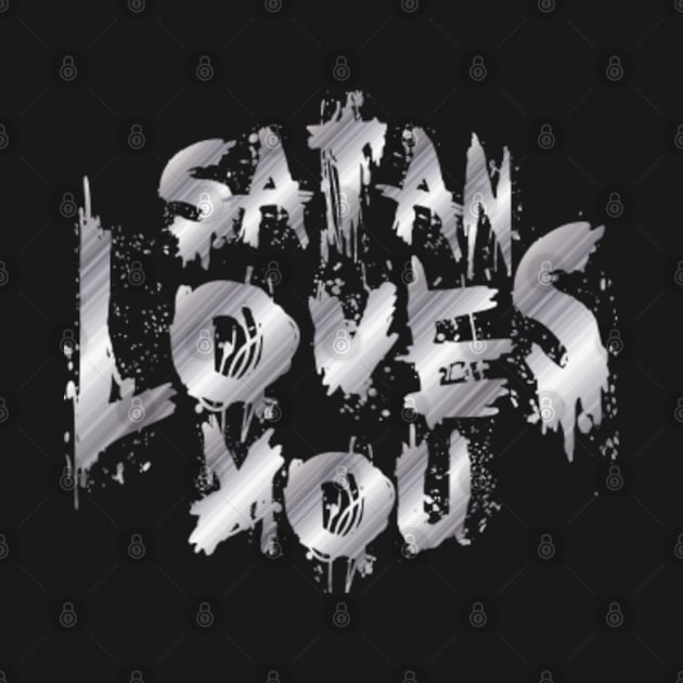 Satan Loves You - Sarcastic Quote Metallic Text by Whimsical Thinker