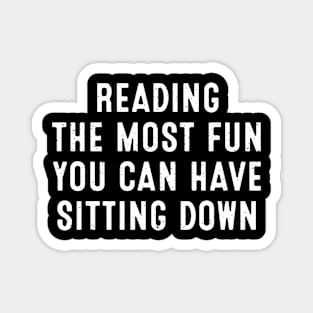 Reading The Most Fun You Can Have Sitting Down Magnet