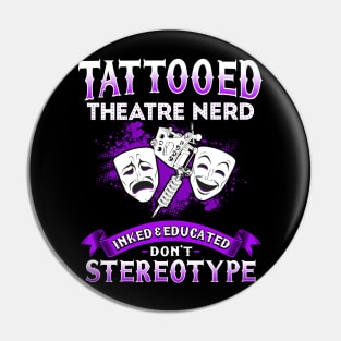 Tattooed Theatre Nerd Pin