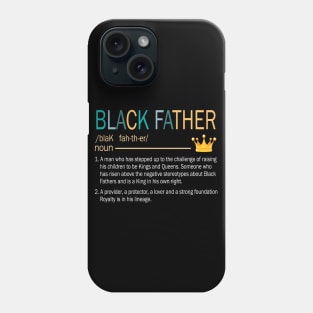 Black Father Stepped Up Provider Protector Lover Strong Fourdation Royalty Happy Daddy Papa Dad Phone Case