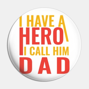 I have a hero I call him dad Pin