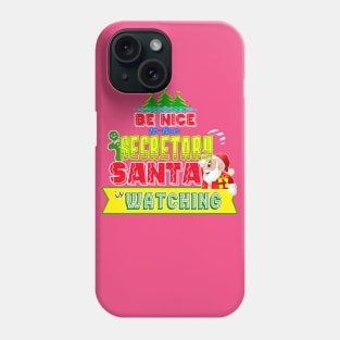 Be nice to the Secretary Santa is watching gift idea Phone Case