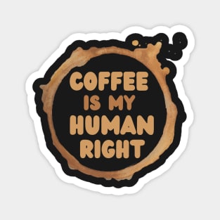 Coffee Is A Human Right, Life Is Short Drink Good Coffee, Coffee Lovers, Coffee Stain Magnet