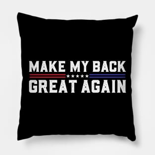 Make My Back Great Again Funny Broken Back Surgery Recovery Pillow