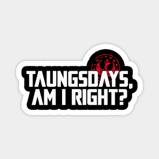 Taungsdays Magnet