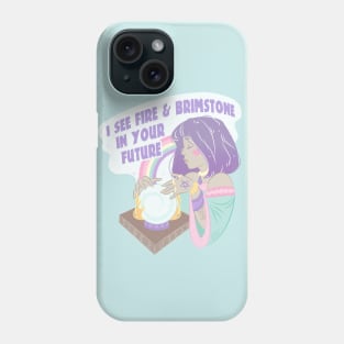 My Crystal Ball Says You're Going to Hell Phone Case