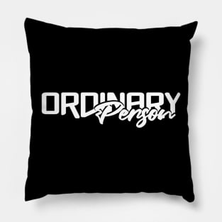 Ordinary Person Pillow