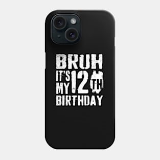 Bruh It'S My 12Th 12 Phone Case