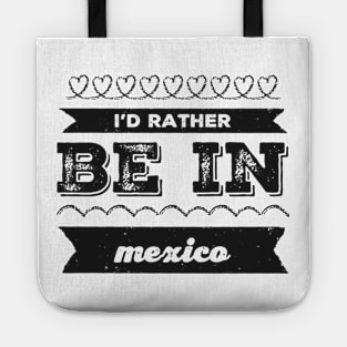 Mexico I'd rather be in Mexico Cancun Cute Vacation Holiday trip funny saying Tote