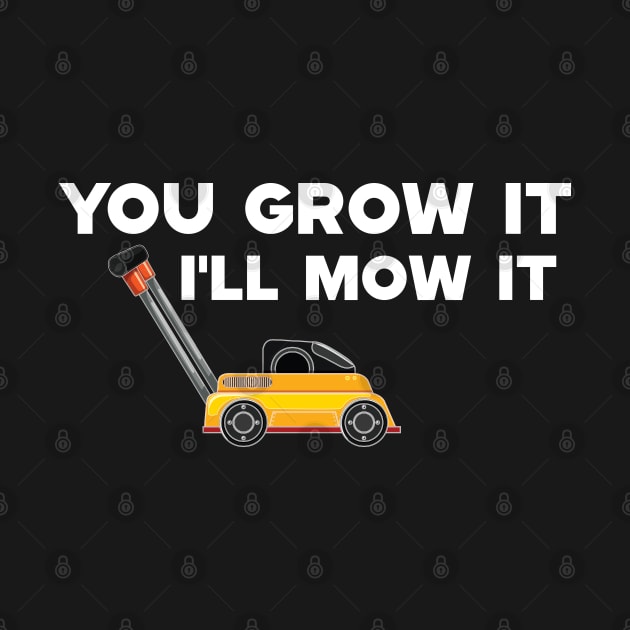 Lawnmower - You grow it I'll mow it by KC Happy Shop