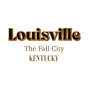 Louisville The Fall City kentucky T-Shirt