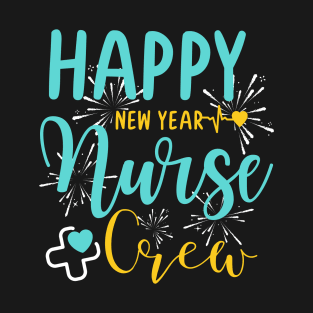 Funny Happy New Year Nurse Crew T-Shirt