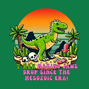 Trex making jaws drop since the mesozoic era! T-Shirt