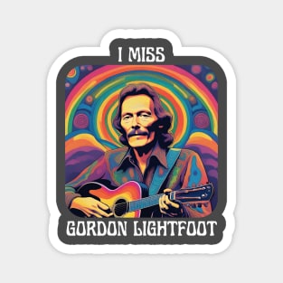 I Miss Gordon Lightfoot Magnet