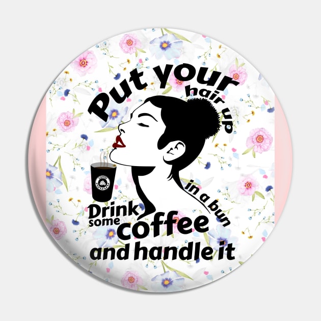 Put your hair up in a bun drink some coffee and handle it Pin by Storfa101