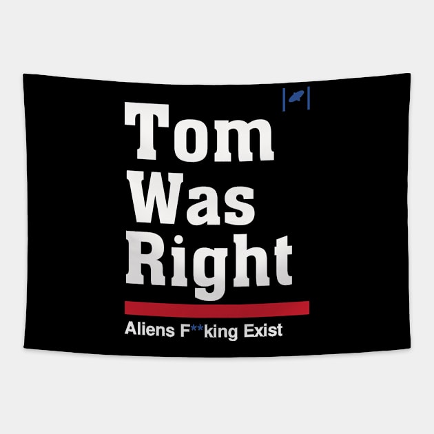 Tom Was Right - Aliens Exist Tapestry by Frami Blair