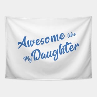 Awesome Like My Daughter - Daughter Lover Gift Tapestry