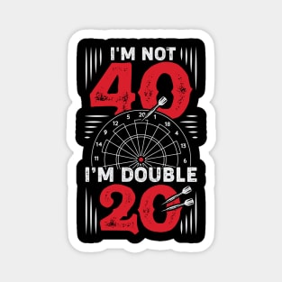 I'm Not 40 I'm Double 20 Darts Player Gift Magnet