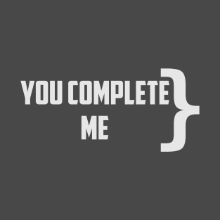 Programmer, you complete me T-Shirt