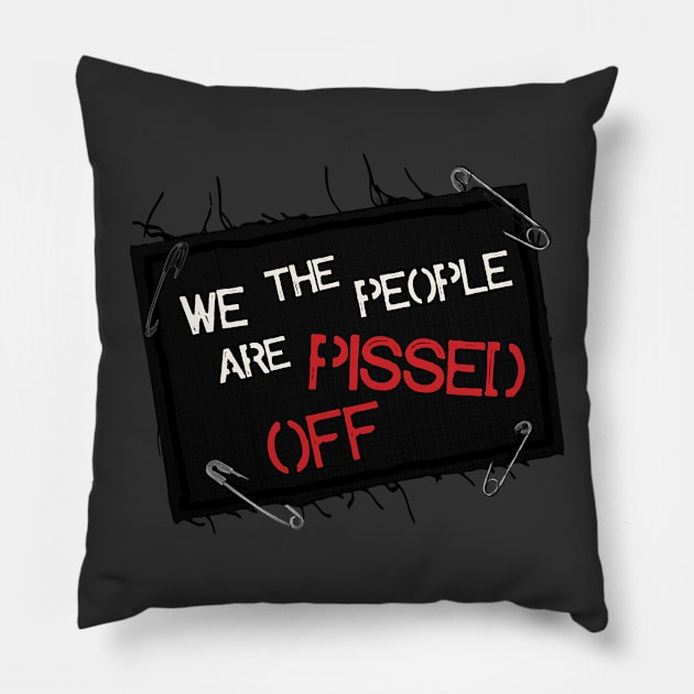 We The People Are Pissed Off Pillow by darklordpug