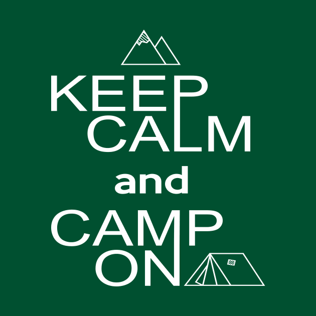 Keep Calm and Camp On by ugisdesign