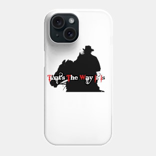 That's the Way i Is Phone Case