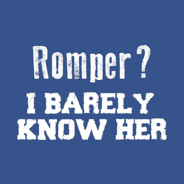 Disover Romper? I Barely Know Her Funny Saying - Romper - T-Shirt