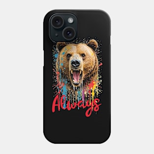 Angry bear & qoute "Always" Phone Case